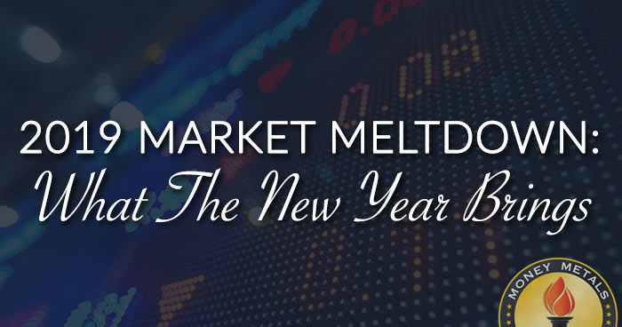 2019 MARKET MELTDOWN: What The New Year Brings