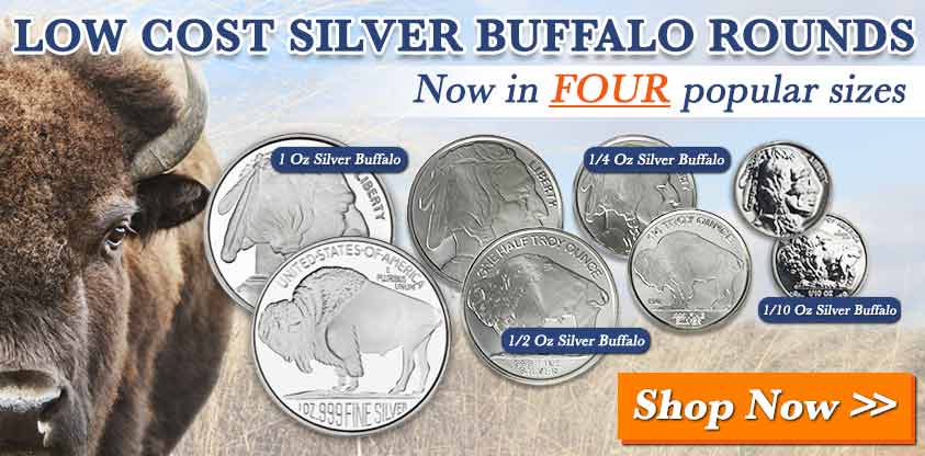 Low Cost Silver Buffalo Rounds (Now if 4 Popular Sizes!) 1oz, 1/2oz, 1/4oz, 1/10oz.