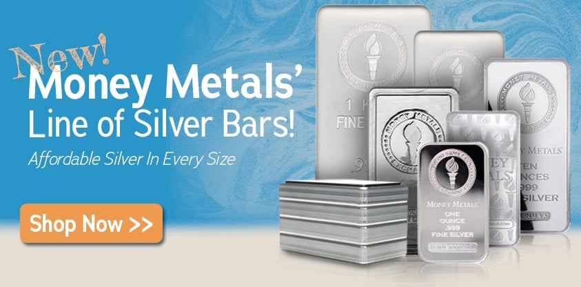 NEW! Money Metals Line of Silver Bars. Affordable silver in Every Size! Shop Now!
