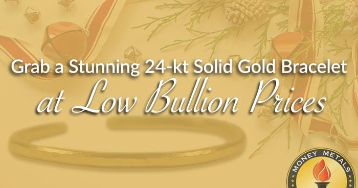 Grab a Stunning 24-kt Solid Gold Bracelet at Low Bullion Prices