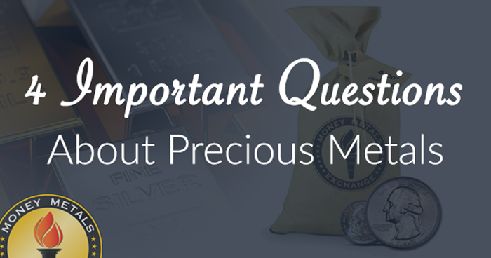 Answered Here: 4 More Important Pressing Questions About Precious Metals