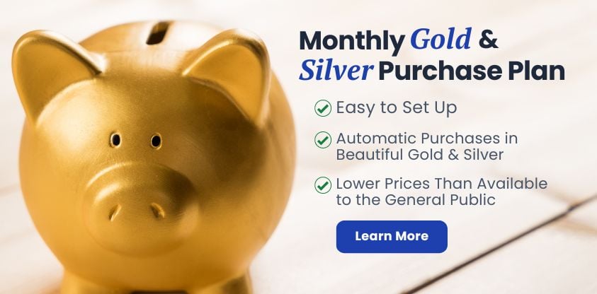 Monthly Gold and Silver Savings Plan: Easy to Set Up; Automatic Savings in Beautiful Gold and Silver; Lower Prices than Available to the General Public. Learn More Here