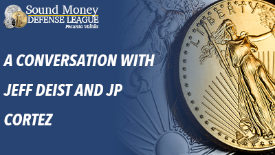 Sound Money Talks: A Conversation with Jeff Deist and Jp Cortez