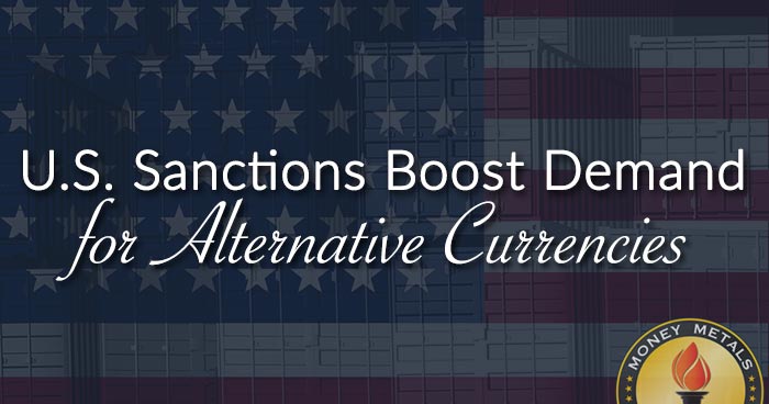 U.S. Sanctions Boost Demand for Alternative Currencies