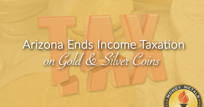 Arizona Ends Income Taxation on Gold & Silver Coins