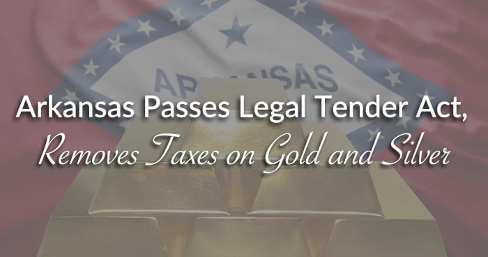 Arkansas Passes Legal Tender Act, Removes Taxes on Gold and Silver