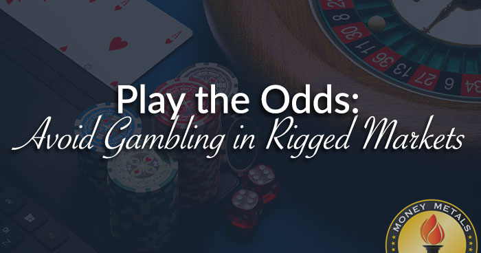 Play the Odds: Avoid Gambling in Rigged Markets