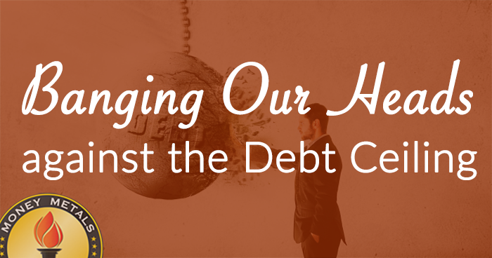 Banging Our Heads against the  Debt Ceiling