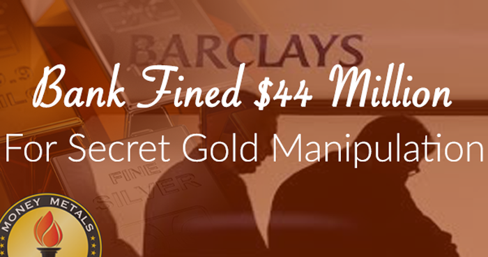 Bank Fined $44 Million for Secret Gold Manipulation