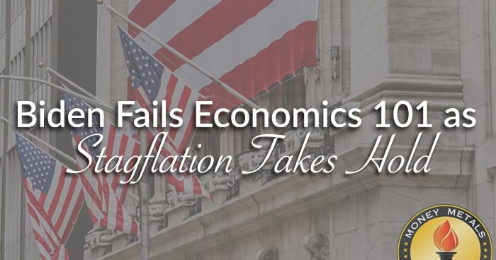 Biden Fails Economics 101 as Stagflation Takes Hold