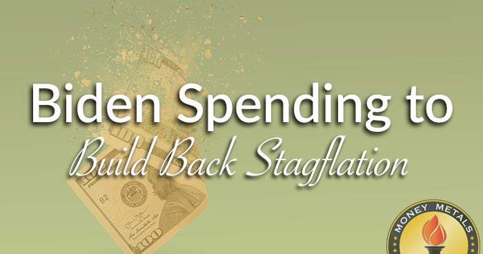 Biden Spending to Build Back Stagflation