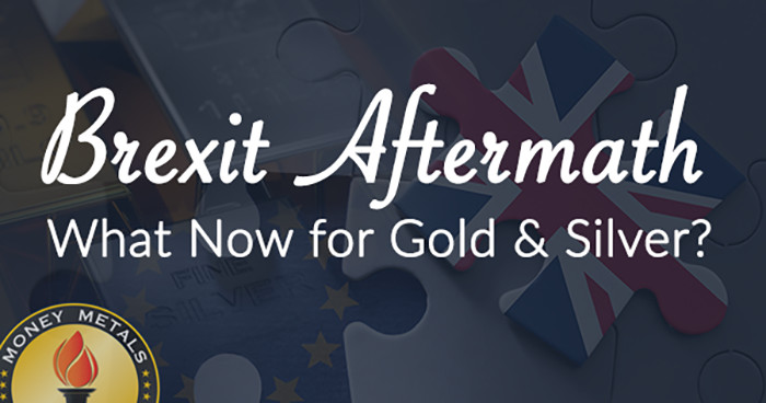 Brexit Aftermath: What Now for Gold and Silver?