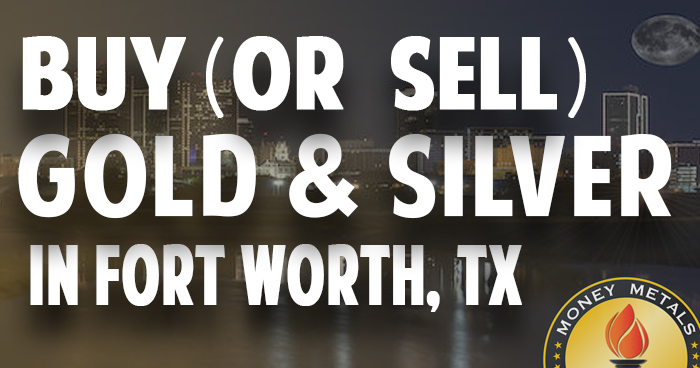 Where To Buy Or Sell Gold Silver In Fort Worth Tx