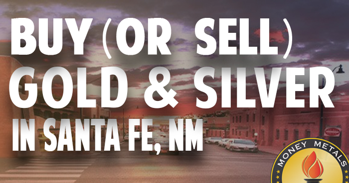 Where to Buy (or Sell) Gold & Silver in Santa Fe, NM