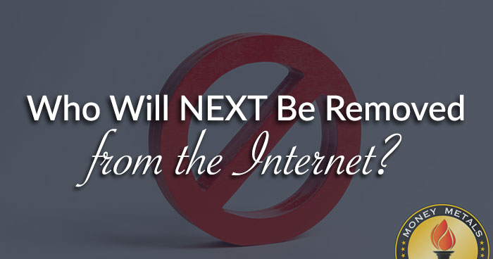Who Will NEXT Be Removed from the Internet?