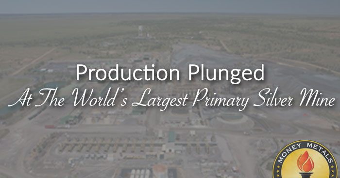 Production Plunged At The World’s Largest Primary Silver Mine