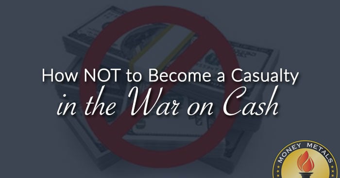 How NOT to Become a Casualty in the War on Cash