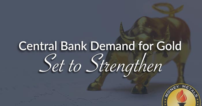 Central Bank Demand for Gold Set to Strengthen