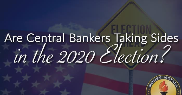 Are Central Bankers Taking Sides in the 2020 Election?
