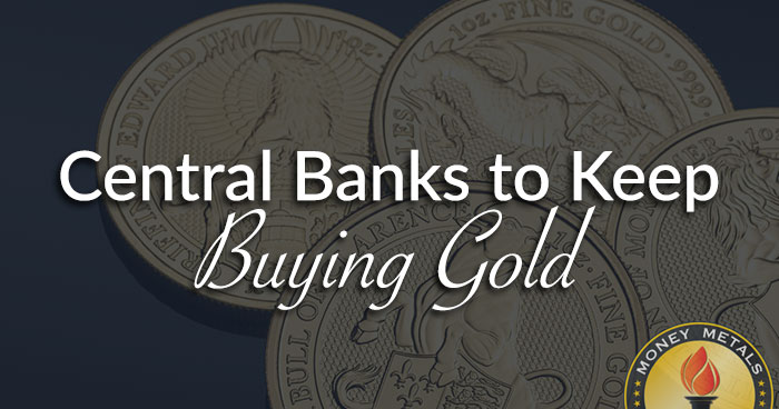 Central Banks to Keep Buying Gold