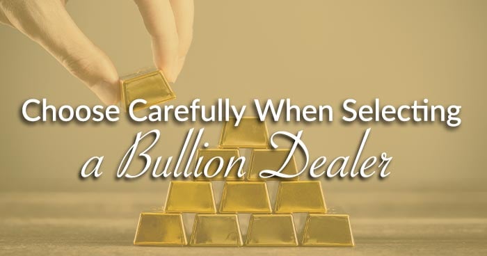 WARNING: Choose Carefully When Selecting a Bullion Dealer