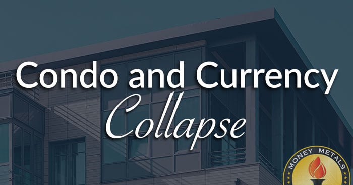 Condo and Currency Collapse