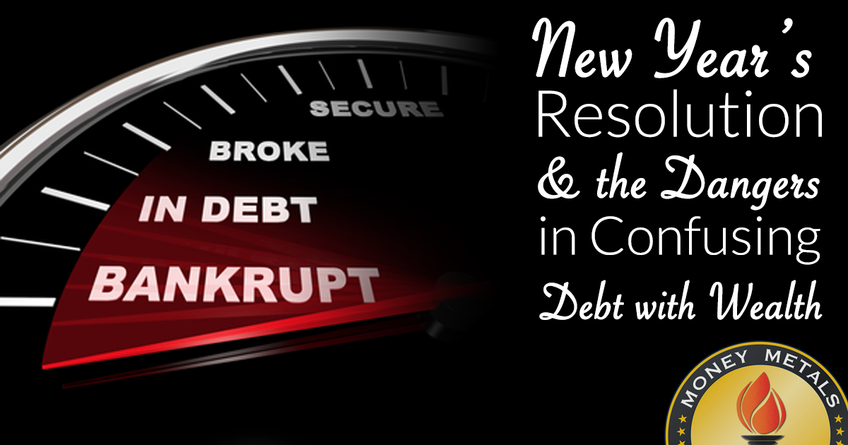 My New Year's Resolution: Don't Confuse Debt with Wealth