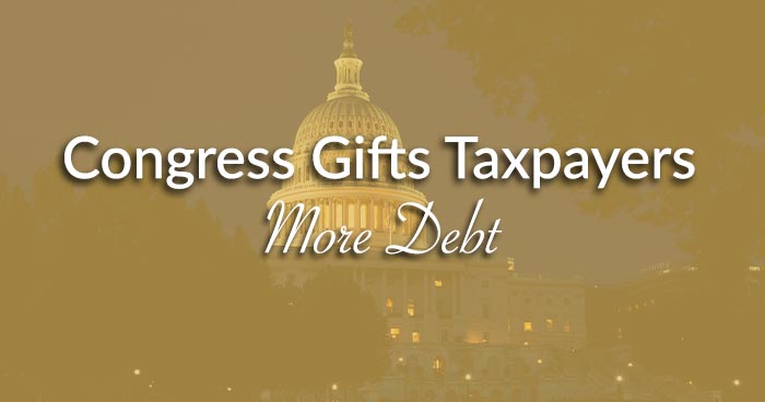 Congress Gifts Taxpayers More Debt
