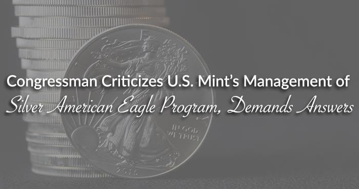 Congressman Criticizes U.S. Mint’s Management of Silver American Eagle Program, Demands Answers