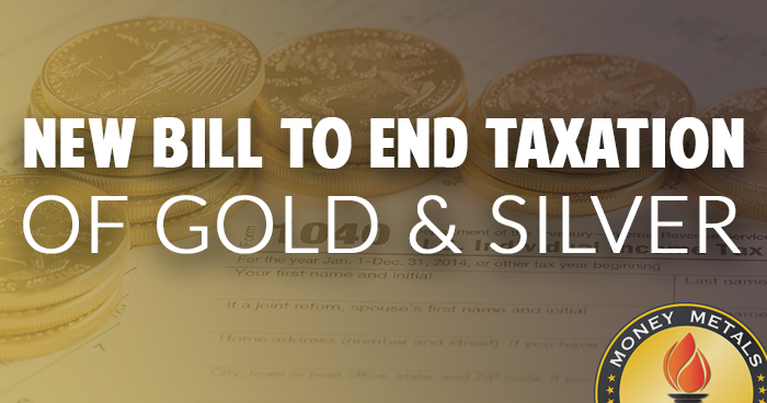 Congressmen Introduce Bill to End Taxation of Gold and Silver