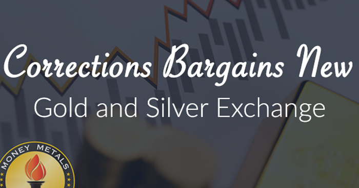 Corrections Bargains New Gold and Silver Exchange