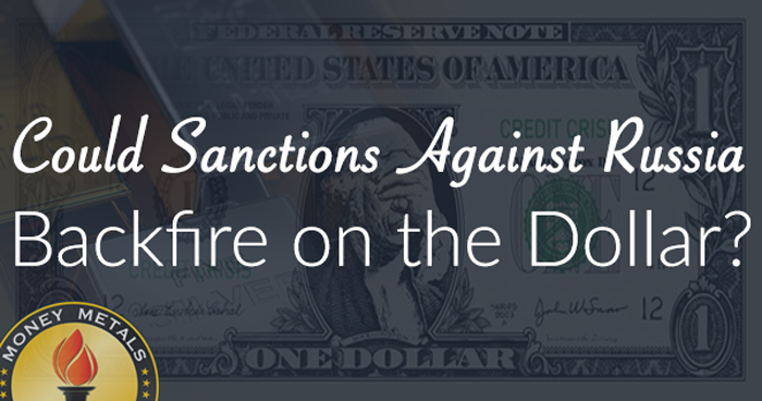 Could Sanctions Against Russia Backfire on the Dollar?