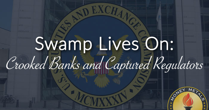 Swamp Lives On: Crooked Banks and Captured Regulators