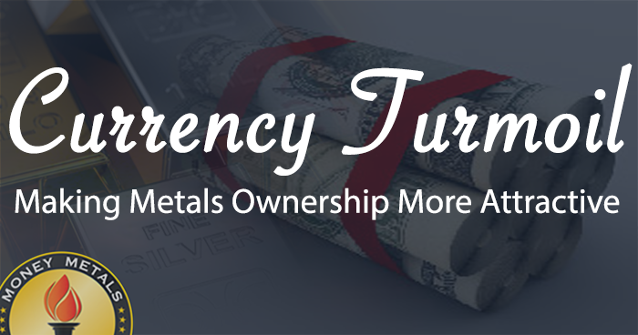 Currency Turmoil Making Metals Ownership More Attractive