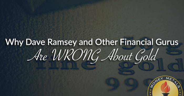 Why Dave Ramsey and Other Financial Gurus Are WRONG About Gold