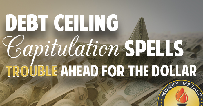 Debt Ceiling Capitulation Spells Trouble Ahead for the Dollar