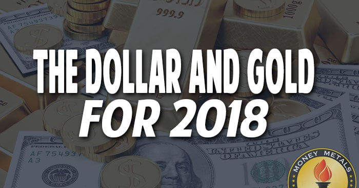 The Dollar and Gold for 2018
