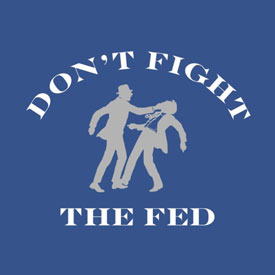 on't Fight the Fed