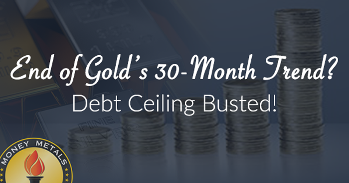 End of Gold's 30-Month Trend? Debt Ceiling Busted!