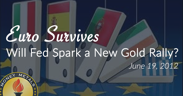 Euro Survives;  Will Fed Spark a New Gold Rally?