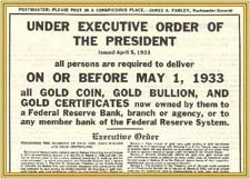 Under Executive Order of the President (April 5, 1933) - All persons are required to deliver On or Before May 1, 1933 all GOLD COIN, GOLD BULLION, AND GOLD CERTIFICATES...