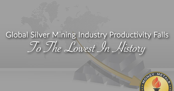Global Silver Mining Industry Productivity Falls To The Lowest In History