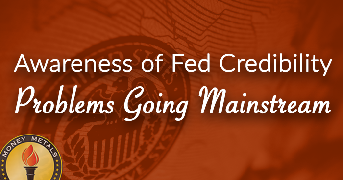 Awareness of Fed Credibility Problems Going Mainstream