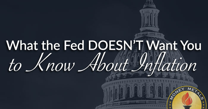 What the Fed DOESN’T Want You to Know About Inflation