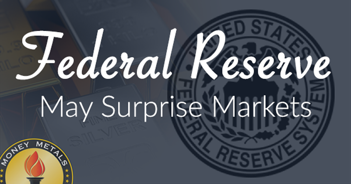 Federal Reserve May Surprise Markets