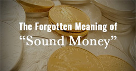 Forgotten Meaning of 'Sound Money'