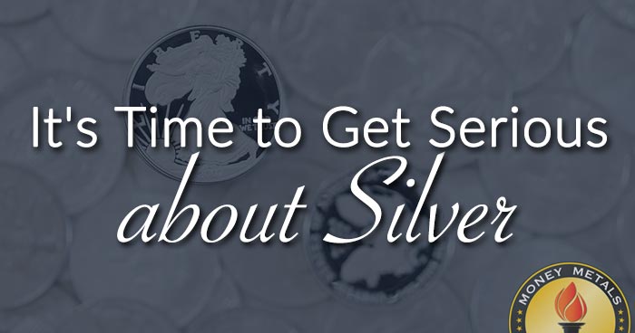 It's Time to Get Serious about Silver