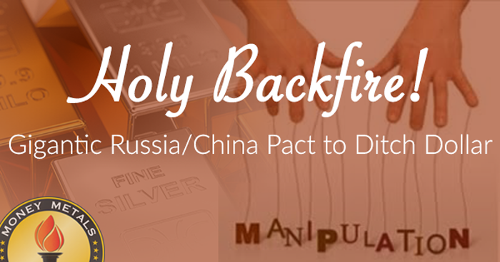 Holy Backfire! Gigantic Russia/China Pact to Ditch Dollar...