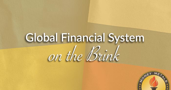 Global Financial System on the Brink