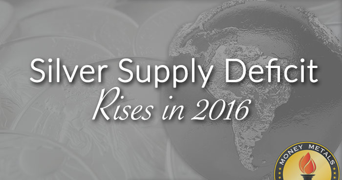 Silver Supply Deficit Rises in 2016
